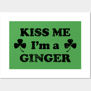 Kiss me I'm A Ginger - Saint Patricks Day Irish Shamrock Posters and Art